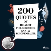 200 Quotes of Idealist Philosophers: Kant &amp; Schopenhauer