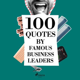 100 Quotes by Famous Business Leaders (ljudbok)