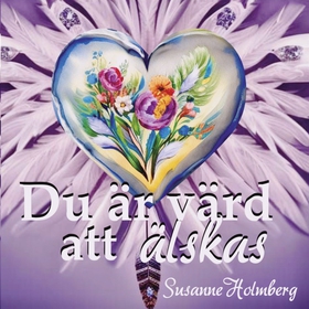 Du är värd att älskas (e-bok) av Susanne Holmbe