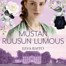 Mustan ruusun lumous (ljudbok) av Eeva Raito