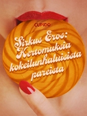 Sirkus Eros: Kertomuksia kokeilunhaluisista pareista ja muita huikean eroottisia tarinoita Cupidolta