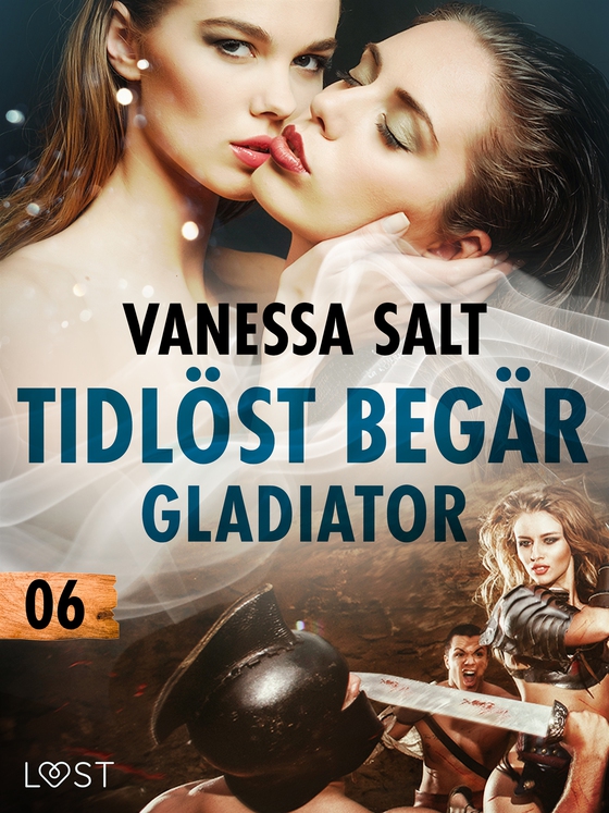 Tidlöst begär 6: Gladiator - erotisk novell (e-bok) av Vanessa Salt