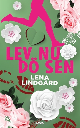 Lev nu, dö sen (e-bok) av Lena Lindgård