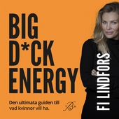 Big Dick Energy – den ultimata guiden till vad kvinnor vill ha