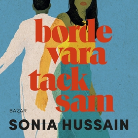 Borde vara tacksam (ljudbok) av Sonia Hussain
