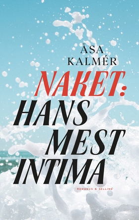 Naket: Hans mest intima (e-bok) av Åsa Kalmér