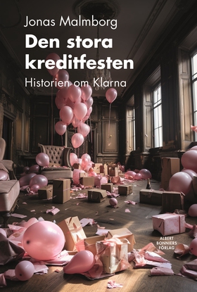 Den stora kreditfesten : historien om Klarna (e