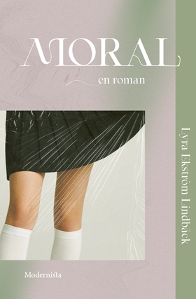 Moral: En roman (e-bok) av Lyra Ekström Lindbäc