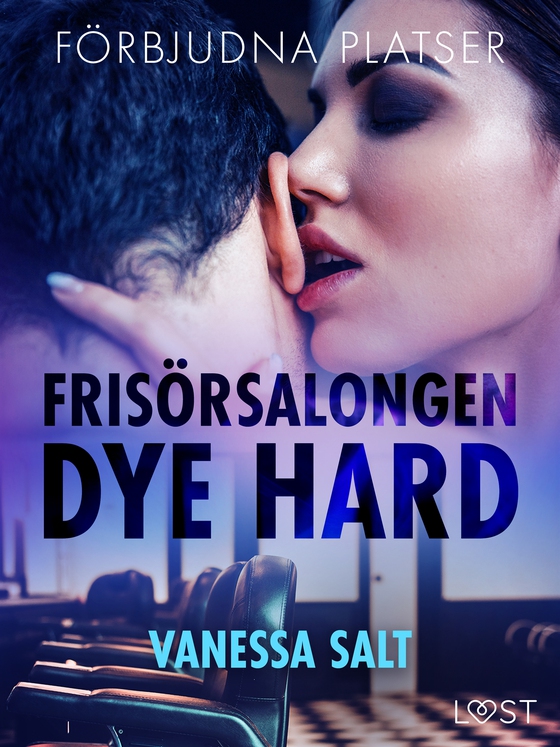 Förbjudna platser: Frisörsalongen Dye hard - erotisk novell (e-bok) av Vanessa Salt