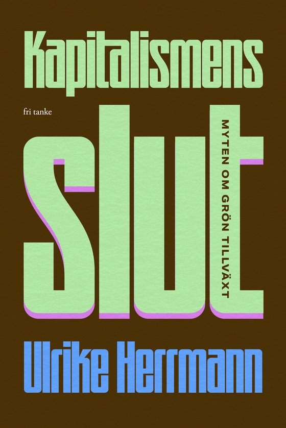 Kapitalismens slut: myten om grön tillväxt
