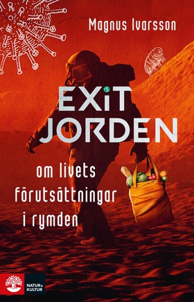 Exit Jorden : Om livets förutsättningar i rymde