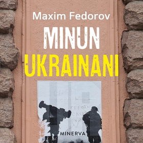 Minun Ukrainani (ljudbok) av Maxim Fedorov