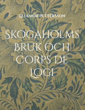 Skogaholms Bruk och Corps de Logi: 1600 tals He