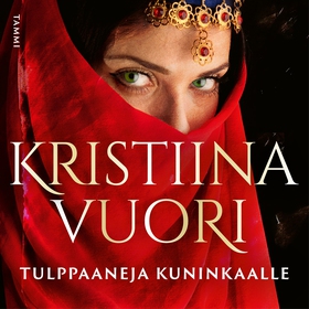 Tulppaaneja kuninkaalle (ljudbok) av Kristiina 