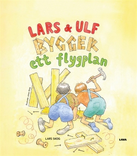 Lars och Ulf bygger ett flygplan (e-bok) av Lar