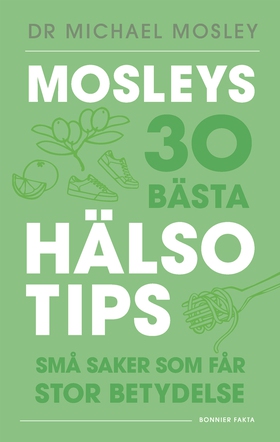 Mosleys 30 bästa hälsotips : små saker som får 