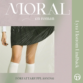 Moral: En roman (ljudbok) av Lyra Ekström Lindb