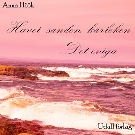 Havet, sanden, kärleken - Det eviga (ljudbok) a