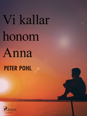 Vi kallar honom Anna (e-bok) av Peter Pohl