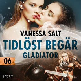 Tidlöst begär 6: Gladiator - erotisk novell (lj