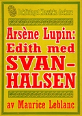 Arsène Lupin: Edith med svanhalsen. Text från 1914 kompletterad med fakta och ordlista