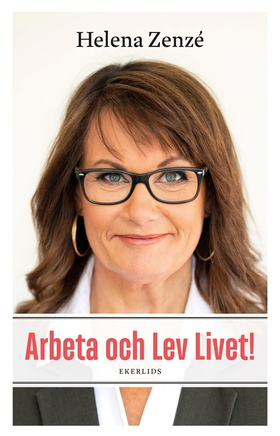 Arbeta och Lev Livet! (e-bok) av Helena Zenzé