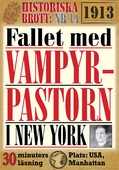Vampyrpastorn i New York. 30 minuters true crime-läsning. Historiska brott nr 14