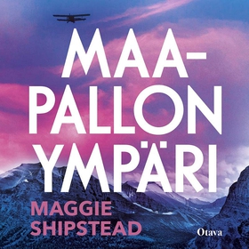 Maapallon ympäri (ljudbok) av Maggie Shipstead