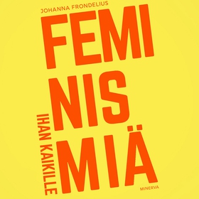 Feminismiä ihan kaikille (ljudbok) av Johanna F