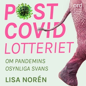 Postcovidlotteriet : om pandemins osynliga svan