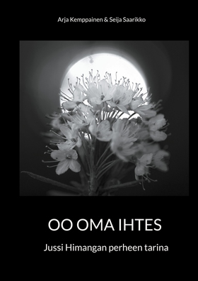 Oo oma ihtes: Jussi Himangan perheen tarina (e-