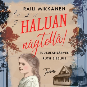 Haluan näytellä! Tuusulanjärven Ruth Sibelius (