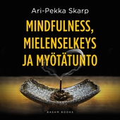 Mindfulness, mielenselkeys ja myötätunto