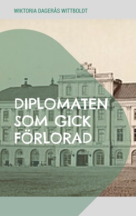 Diplomaten som gick förlorad (e-bok) av Wiktori