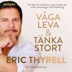 Våga leva & tänka stort (ljudbok) av Eric Thyre