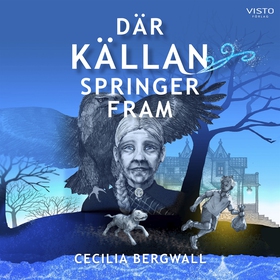 Där Källan springer fram (ljudbok) av Cecilia B