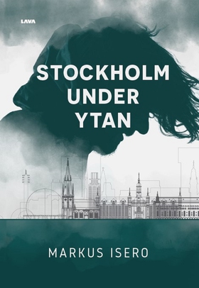 Stockholm under ytan (e-bok) av Markus Isero