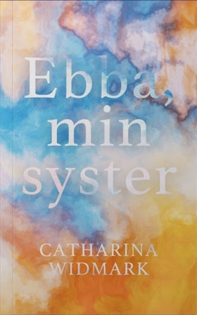 Ebba, min syster (e-bok) av Catharina Widmark