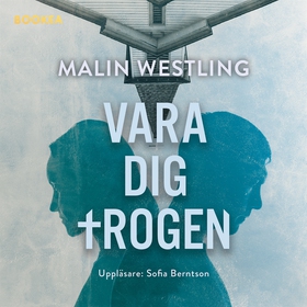 Vara dig trogen (ljudbok) av Malin Westling