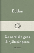 Eddan: De nordiska guda- och hjältesagorna