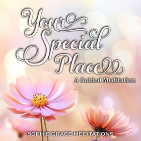 Your Special Place. A Guided Meditation (ljudbo