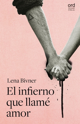 El infierno que llamé amor (e-bok) av Lena Bivn