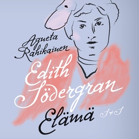 Edith Södergran - Elämä (ljudbok) av Agneta Rah