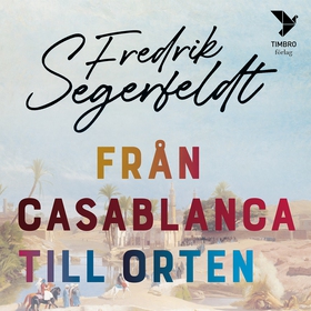 Från Casablanca till orten (ljudbok) av Fredrik