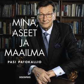 Minä, aseet ja maailma (ljudbok) av Pasi Patoka