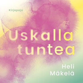 Uskalla tuntea (ljudbok) av Heli Mäkelä