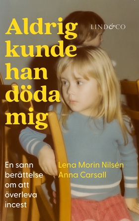 Aldrig kunde han döda mig : en sann berättelse 