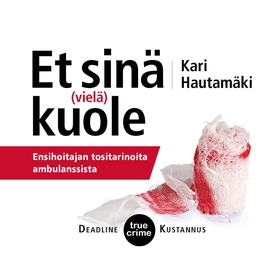 Et sinä (vielä) kuole (ljudbok) av Kari Hautamä