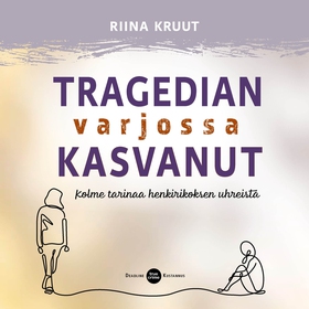 Tragedian varjossa kasvanut (ljudbok) av Riina 