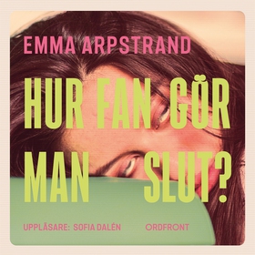 Hur fan gör man slut? (ljudbok) av Emma Arpstra